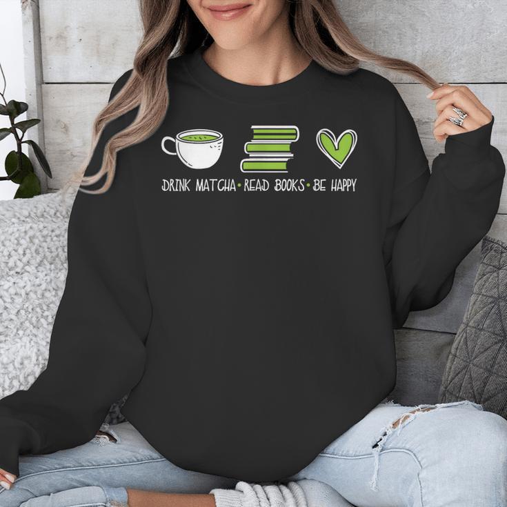 Drink Matcha Read Books Be Happy Book Lover Matcha Tea Lover Unisex Sweatshirt