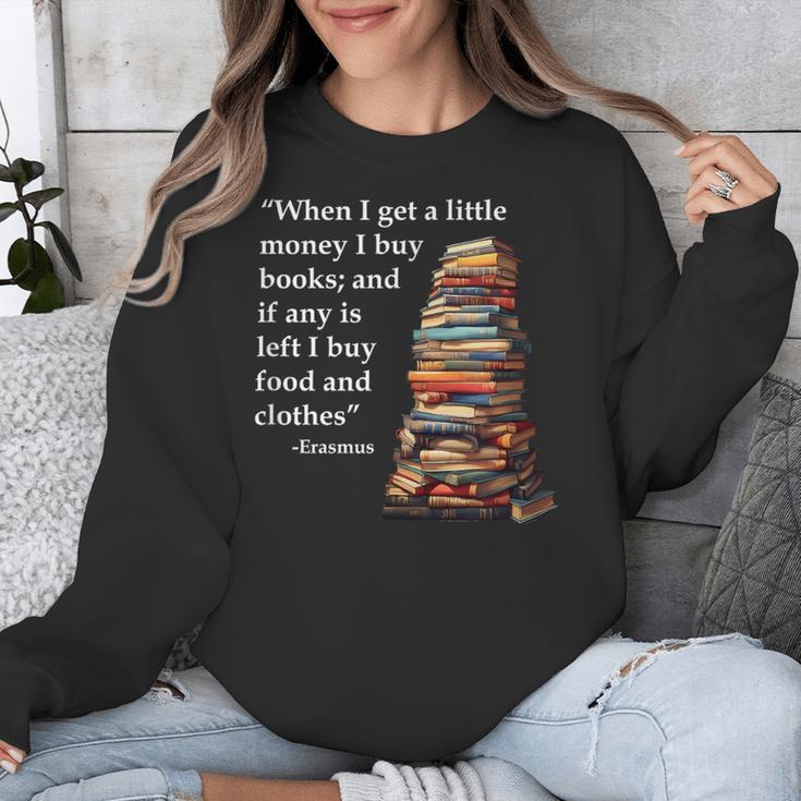 Erasmus When I Have Money I Buy Books Unisex Sweatshirt