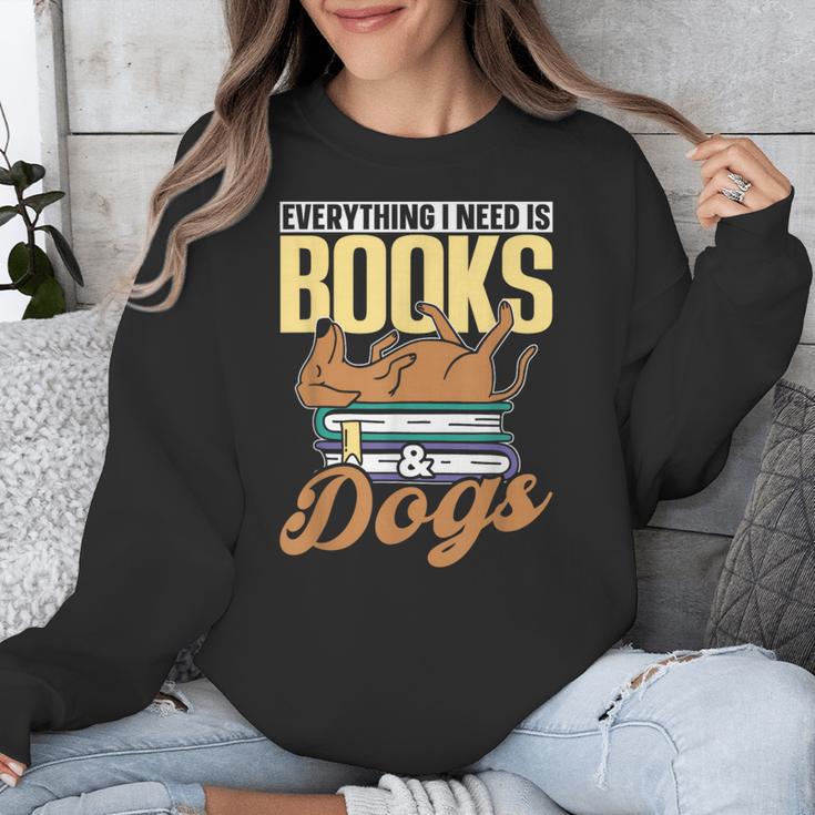 Everything I Need Is Books & Dogs Reader Book Read Reading Unisex Sweatshirt