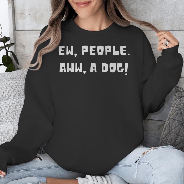 Ew People Aww A Dog Antisocial Dog Lovers Introverts Unisex Sweatshirt