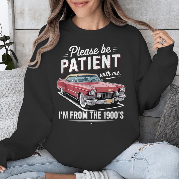 Fun Vintage Car Please Be Patient With Me I'm From The 1900s Unisex Sweatshirt Fun Vintage Car Please Be Patient With Me I'm From The 1900s Unisex Sweatshirt