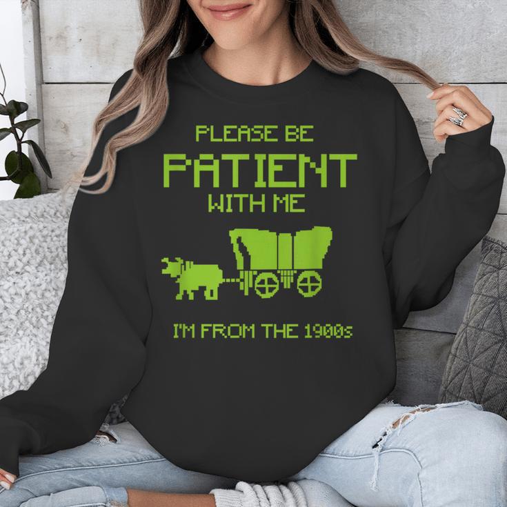 FUNNY Please Be Patient With Me I'm From The 1900s Unisex Sweatshirt
