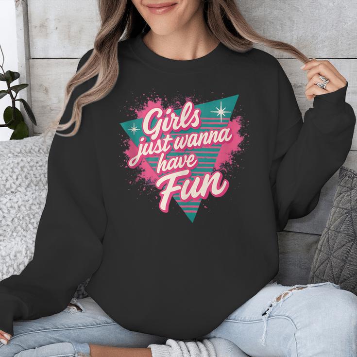 Girls Just Wanna Have Fun Retro 80s Nostalgia Night Out Unisex Sweatshirt