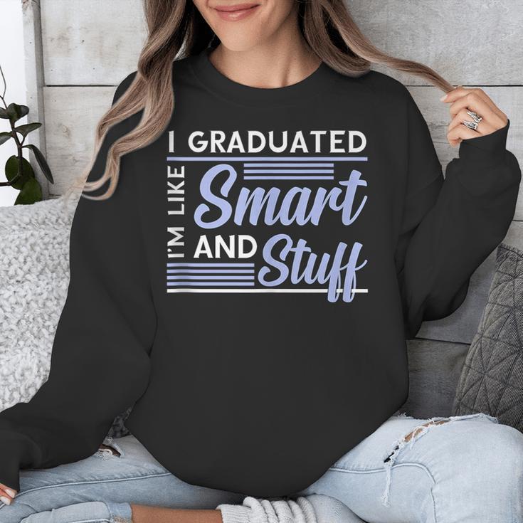 I Graduated Im Like Smart And Stuff Graduation Unisex Sweatshirt