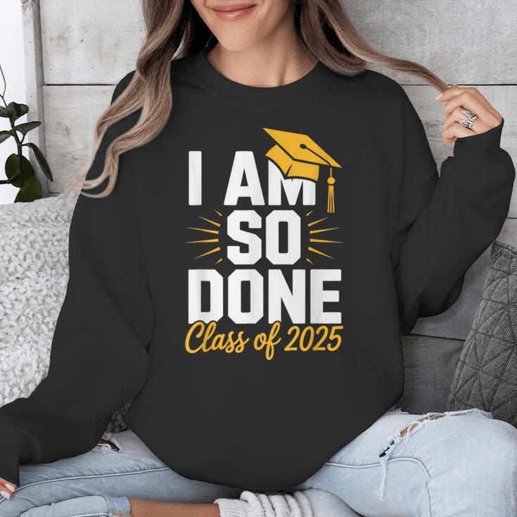 Graduation Class Of 2025 I Am So Done Senior Student Unisex Sweatshirt
