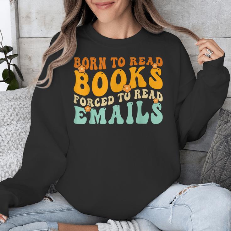 Groovy Born To Read Books Forced To Read Emails Reading Unisex Sweatshirt Groovy Born To Read Books Forced To Read Emails Reading Unisex Sweatshirt