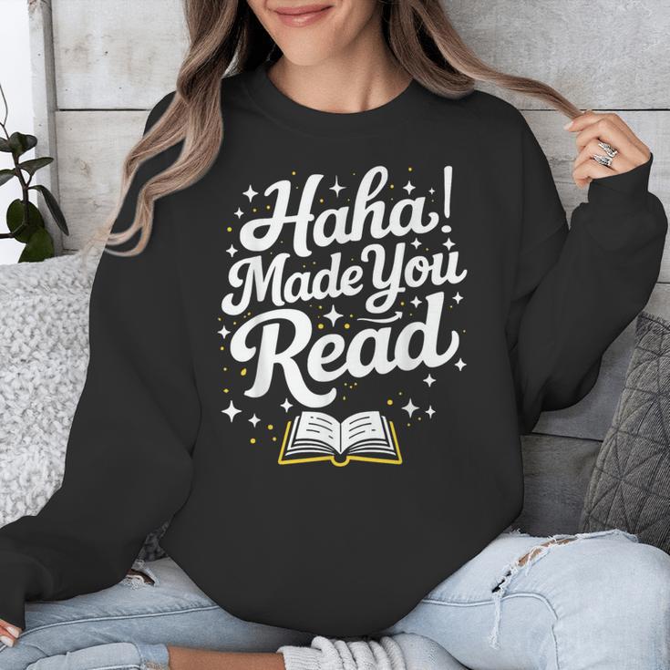 Haha Made You Read Books Bookworm Teacher Librarian Unisex Sweatshirt Haha Made You Read Books Bookworm Teacher Librarian Unisex Sweatshirt