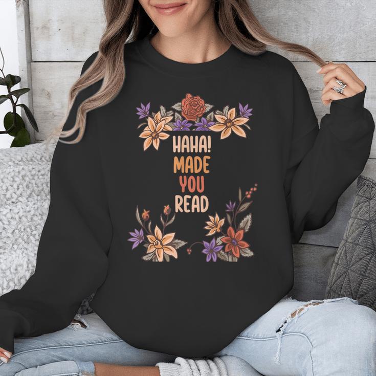 Haha Made You Read Shirt Book Reader Flower Floral Unisex Sweatshirt Haha Made You Read Shirt Book Reader Flower Floral Unisex Sweatshirt