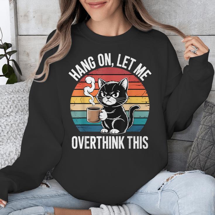 Hang On Let Me Overthink Cat Coffee Retro Introvert Unisex Sweatshirt Hang On Let Me Overthink Cat Coffee Retro Introvert Unisex Sweatshirt