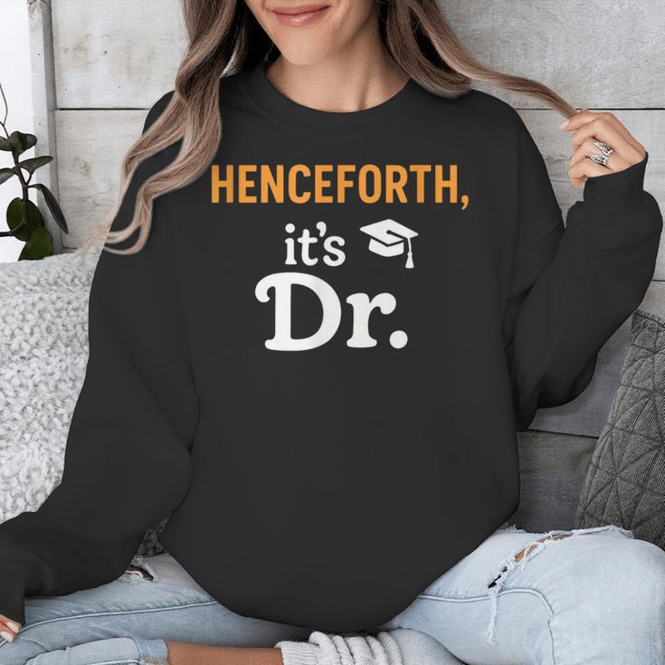 Henceforth It's Dr PhD Graduation Doctorate Unisex Sweatshirt