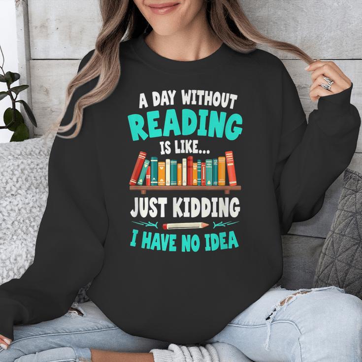 Humor Book Reader A Day Without Reading Is Like Unisex Sweatshirt