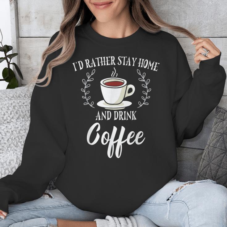 I'd Rather Stay Home And Drink Coffee Lover Introvert Shy Unisex Sweatshirt