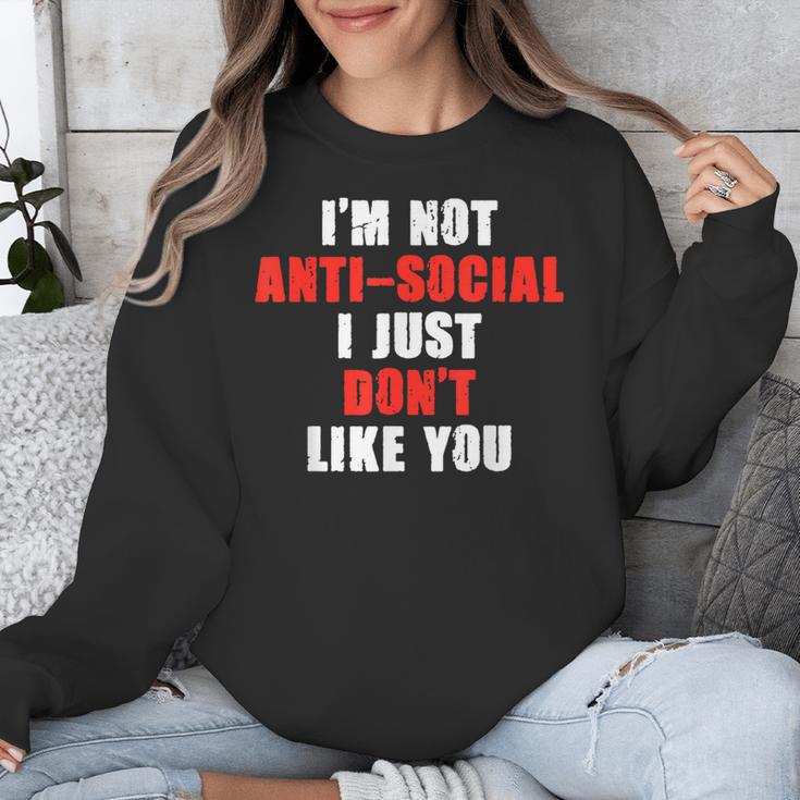 I'm Not Antisocial I Just Don't Like You Introvert Unisex Sweatshirt I'm Not Antisocial I Just Don't Like You Introvert Unisex Sweatshirt