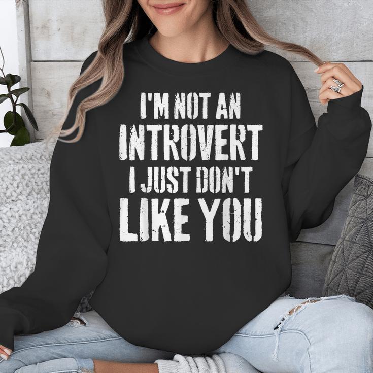 I'm Not Introvert I Just Don't Like You Sarcastic Quote Unisex Sweatshirt I'm Not Introvert I Just Don't Like You Sarcastic Quote Unisex Sweatshirt