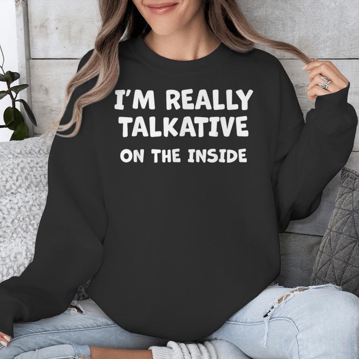 I'm Really Talkative On The Inside Anti Social Introvert Unisex Sweatshirt I'm Really Talkative On The Inside Anti Social Introvert Unisex Sweatshirt