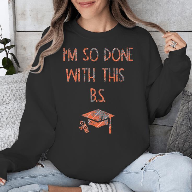 I'm So Done With This BS Graduation Unisex Sweatshirt