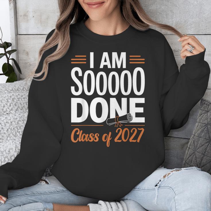 I'm Sooo Done Class Of 2027 Senior Graduation Grad Party Unisex Sweatshirt
