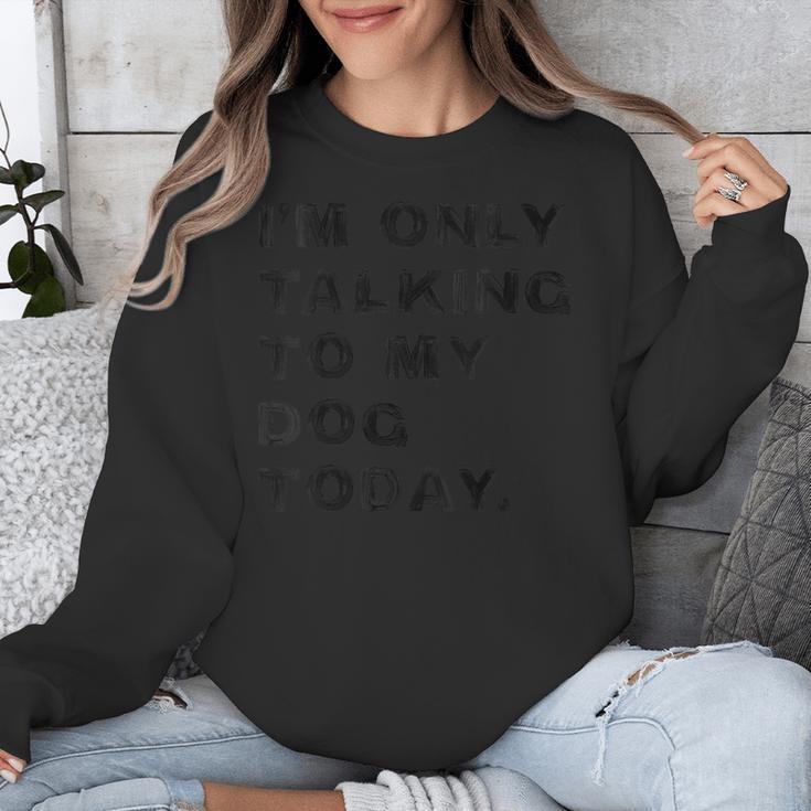 I'm Only Talking To My Dog Today Introvert Unisex Sweatshirt