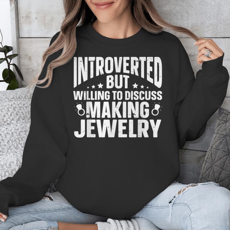 Introvert Quotes Introverted Discuss Making Jewelry Unisex Sweatshirt