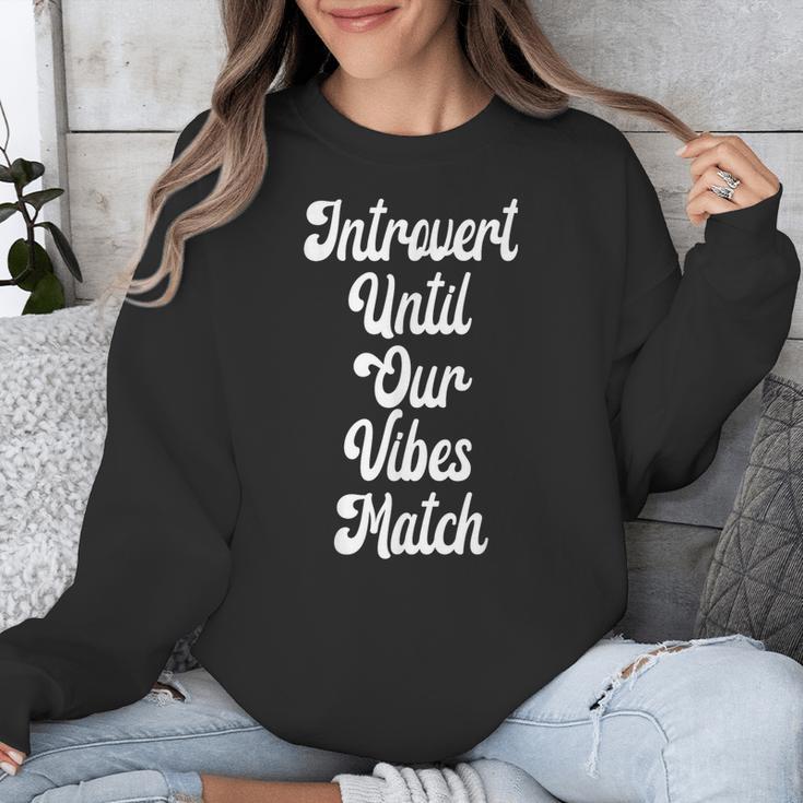 Introvert Shirt Introvert Until Our Vibes Match Unisex Sweatshirt Introvert Shirt Introvert Until Our Vibes Match Unisex Sweatshirt
