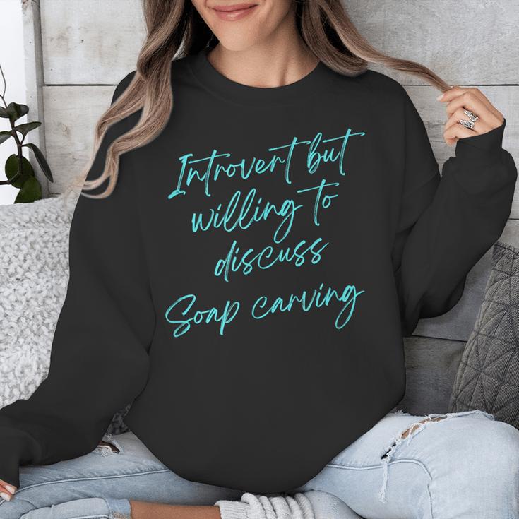 Introvert But Willing To Discuss Soap Carving Unisex Sweatshirt Introvert But Willing To Discuss Soap Carving Unisex Sweatshirt