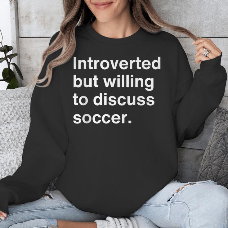 Introverted But Willing To Discuss Soccer Introverts Unisex Sweatshirt Introverted But Willing To Discuss Soccer Introverts Unisex Sweatshirt