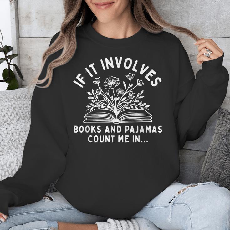 If It Involves Books And Pajamas Count Me In Reading Bedtime Unisex Sweatshirt