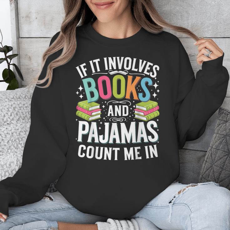 If It Involves Books And Pajamas Count Me In Unisex Sweatshirt If It Involves Books And Pajamas Count Me In Unisex Sweatshirt