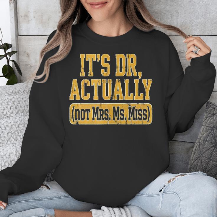 Its Dr Actually PhD Doctorate Graduation Women MD Unisex Sweatshirt