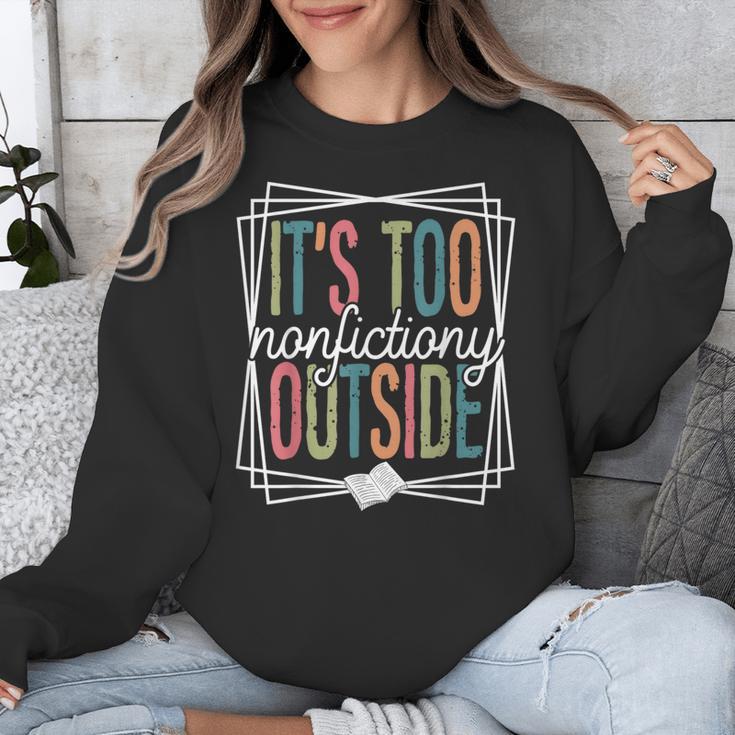 It's Too Nonfictiony Outside Reading Quote Bookish Unisex Sweatshirt
