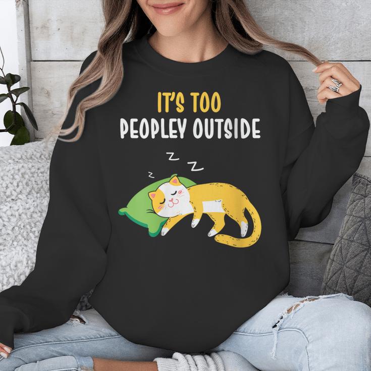It's Too Peopley Outside Introvert And Cat Lover Unisex Sweatshirt It's Too Peopley Outside Introvert And Cat Lover Unisex Sweatshirt