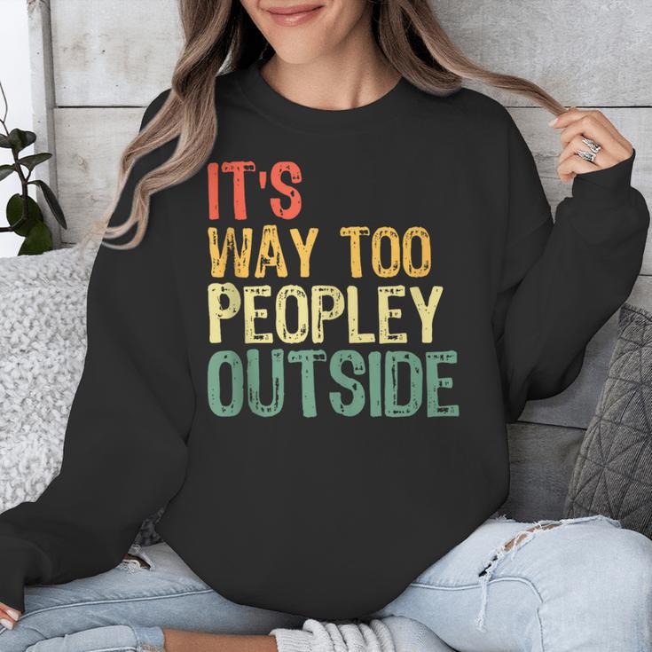 It's Way Too Peopley Outside Introvert Sarcastic Vintage Unisex Sweatshirt It's Way Too Peopley Outside Introvert Sarcastic Vintage Unisex Sweatshirt
