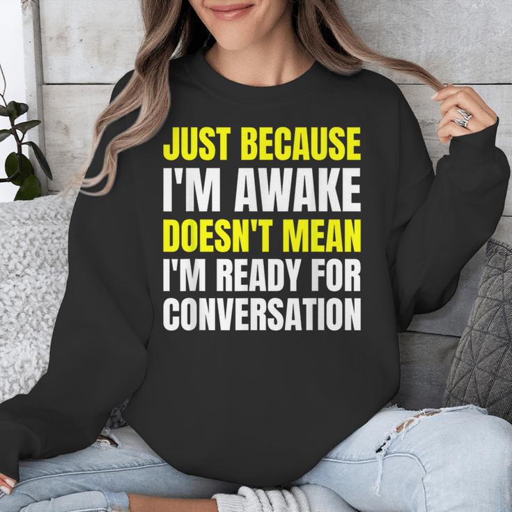 Just Because I'm Awake No Morning Person Introvert Witty Unisex Sweatshirt