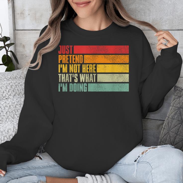 Just Pretend I Am Not Here Sarcastic Introvert Life Unisex Sweatshirt