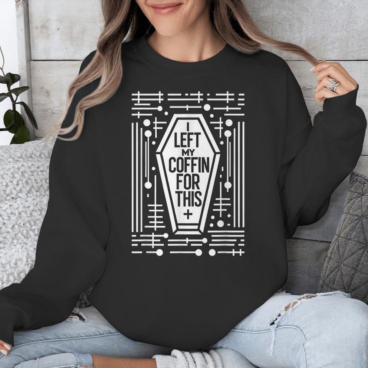 I Left My Coffin For This Introvert Spooky Regret Unisex Sweatshirt I Left My Coffin For This Introvert Spooky Regret Unisex Sweatshirt