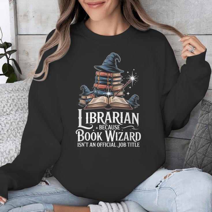 Librarian Because Book Wizard Isn't An Official Job Title Unisex Sweatshirt Librarian Because Book Wizard Isn't An Official Job Title Unisex Sweatshirt