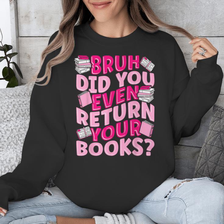 Library School Librarian Bruh Did You Even Return Your Books Unisex Sweatshirt