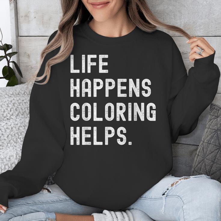 Life Happens Coloring Helps Coloring Book Lover Unisex Sweatshirt Life Happens Coloring Helps Coloring Book Lover Unisex Sweatshirt