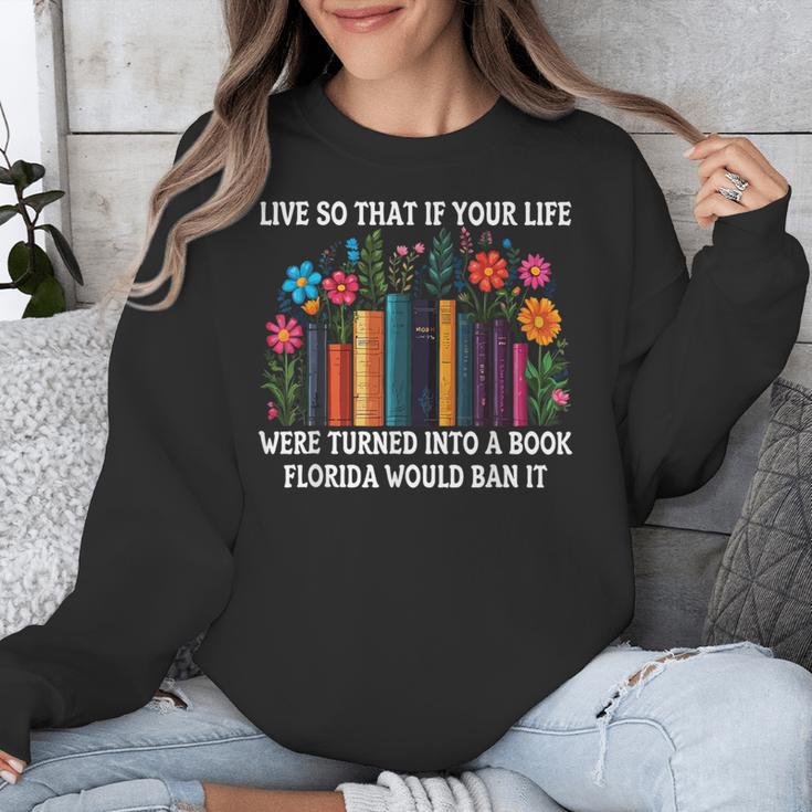 Live So That If Your Life Was A Book Florida Would Ban It Unisex Sweatshirt