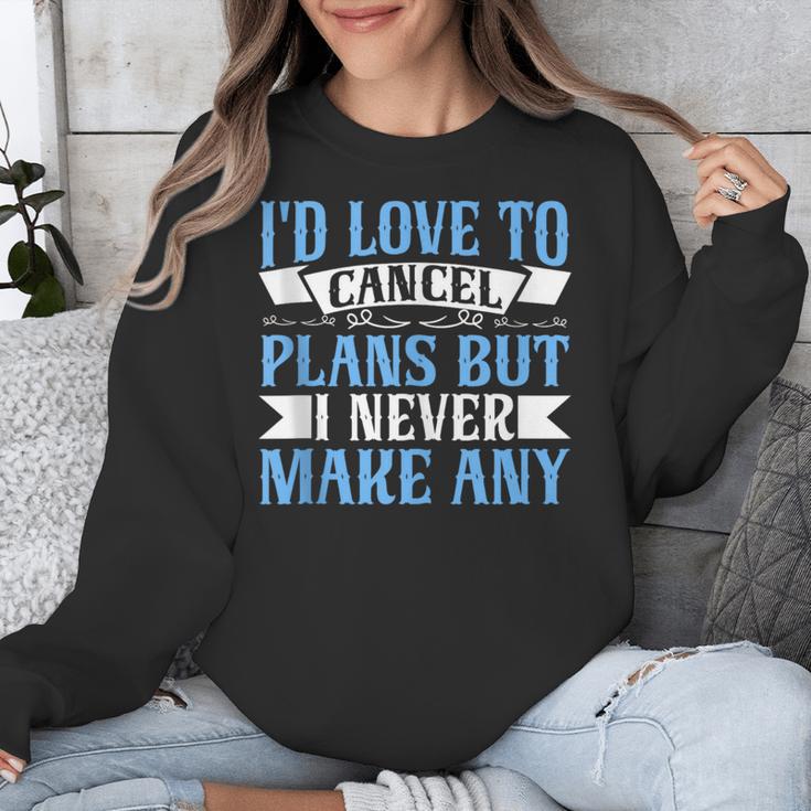 I Would Love To Cancel Plans But i Never Make Any Introvert Unisex Sweatshirt I Would Love To Cancel Plans But i Never Make Any Introvert Unisex Sweatshirt