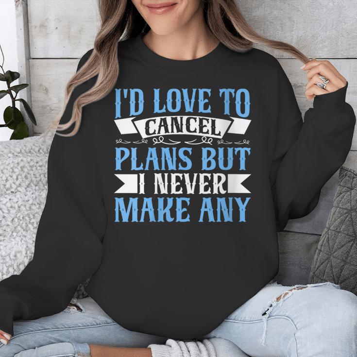 I Would Love To Cancel Plans But i Never Make Any Introvert Unisex Sweatshirt I Would Love To Cancel Plans But i Never Make Any Introvert Unisex Sweatshirt