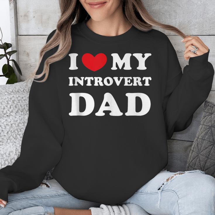 I Love My Introvert Dad I Heart My Introvert Dad Unisex Sweatshirt I Love My Introvert Dad I Heart My Introvert Dad Unisex Sweatshirt