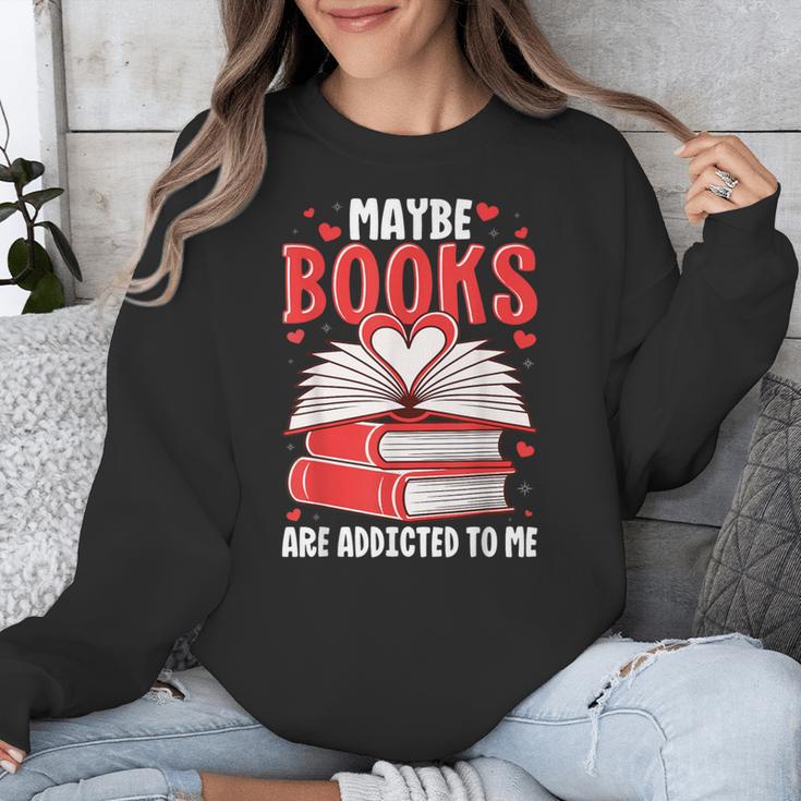 Maybe Books Are Addicted To Me Reading Present Unisex Sweatshirt