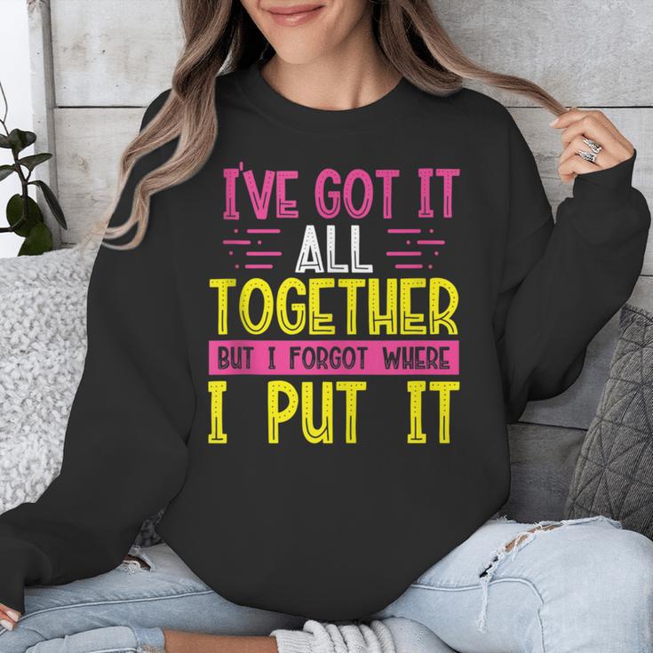 Memory Humor Got It Together Forgot Where Put It Sarcastic Unisex Sweatshirt Memory Humor Got It Together Forgot Where Put It Sarcastic Unisex Sweatshirt