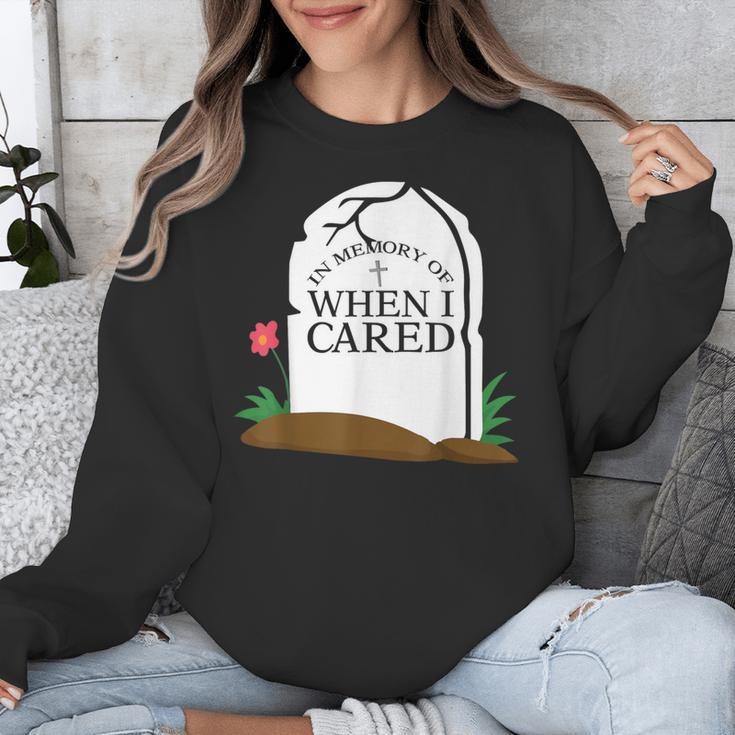 In Memory Of When I Cared Sarcastic Novelty Unisex Sweatshirt In Memory Of When I Cared Sarcastic Novelty Unisex Sweatshirt