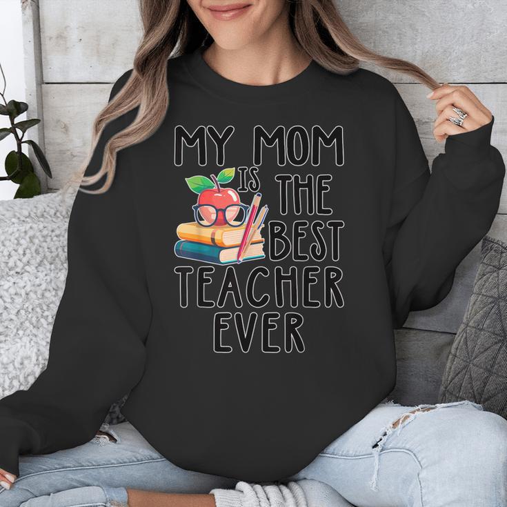 My Mom Is The Best Teacher Ever Apple Books School Mother Unisex Sweatshirt