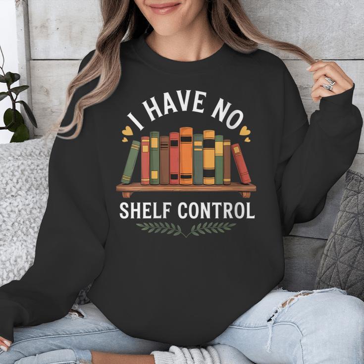 I Have No Shelf Control Book Lover Reading Humor Quote Unisex Sweatshirt I Have No Shelf Control Book Lover Reading Humor Quote Unisex Sweatshirt