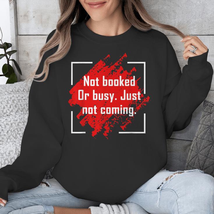 Not Booked Or Busy Just Not Coming Introvert Unisex Sweatshirt Not Booked Or Busy Just Not Coming Introvert Unisex Sweatshirt