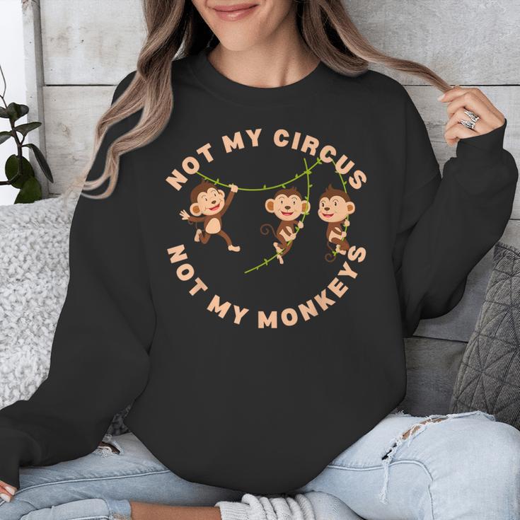 Not My Circus Not My Monkeys Monkey Lovers And Introverts Unisex Sweatshirt Not My Circus Not My Monkeys Monkey Lovers And Introverts Unisex Sweatshirt