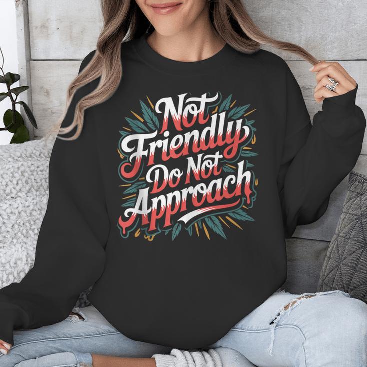 Not Friendly Do Not Approach Introvert Antisocial Unisex Sweatshirt Not Friendly Do Not Approach Introvert Antisocial Unisex Sweatshirt